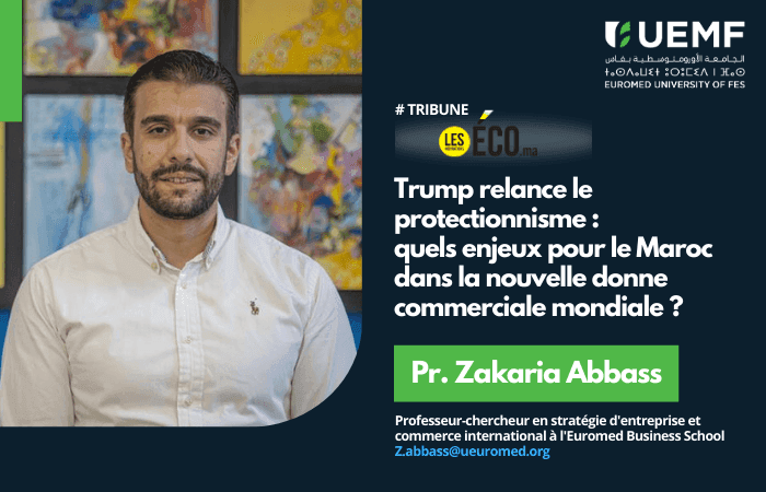[Tribune] Trump relance le protectionnisme : quels enjeux pour le Maroc dans la nouvelle donne commerciale mondiale ?