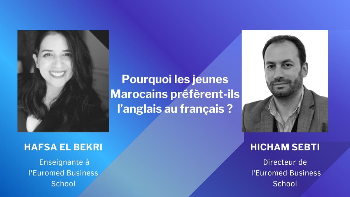 Pourquoi les jeunes Marocains préfèrent-ils l’anglais au français ? Étude effectuée par Pr. Hicham Sebti et Pr. Hafsa El Bekri